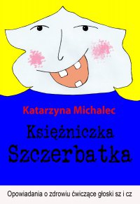 Księżniczka Szczerbatka - Katarzyna Michalec - ebook