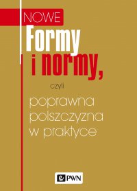 Formy i normy, czyli poprawna polszczyzna w praktyce - Katarzyna Kłosińska - ebook