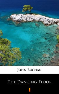 The Dancing Floor - John Buchan - ebook