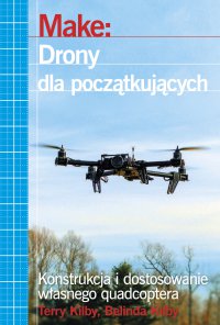 Make: Drony dla początkujących - Terry Kilby - ebook