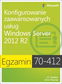 Egzamin 70-412 Konfigurowanie zaawansowanych usług Windows Server 2012 R2 - Orin Thomas - ebook