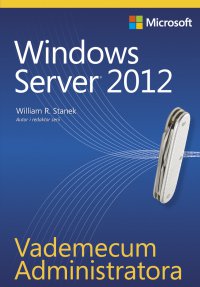 Vademecum Administratora Windows Server 2012 - William R. Stanek - ebook