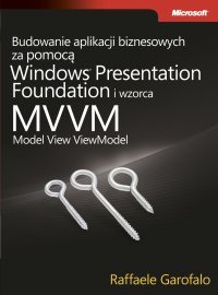 Budowanie aplikacji biznesowych za pomocą Windows Presentation Foundation i wzorca Model View ViewM - Garofalo Raffaele - ebook