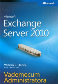 Microsoft Exchange Server 2010 Vademecum Administratora - William R. Stanek - ebook