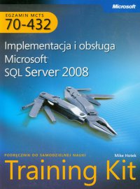 MCTS Egzamin 70-432: Implementacja i obsługa Microsoft SQL Server 2008 Training Kit - Hotek Mike - ebook