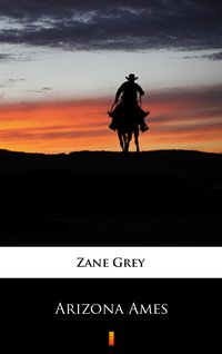 Arizona Ames - Zane Grey - ebook