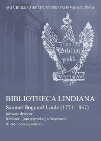 Bibliotheca Lindiana : Samuel Bogumił Linde (1771-1847) pierwszy dyrektor Biblioteki Uniwersyteckiej - Maria Cubrzyńska-Leonarczyk - ebook