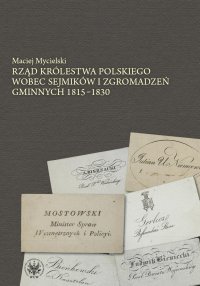 Rząd Królestwa Polskiego wobec sejmików i zgromadzeń gminnych 1815-1830 - Maciej Mycielski - ebook