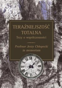 Teraźniejszość totalna Tezy o współczesności - Andrzej Rozmus - ebook