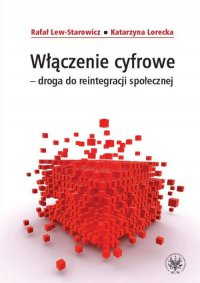 Włączenie cyfrowe - droga do reintegracji społecznej - Rafał Lew-Starowicz - ebook