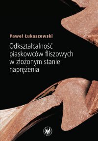 Odkształcalność piaskowców fliszowych w złożonym stanie naprężenia - Paweł Łukaszewski - ebook