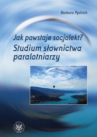 Jak powstaje socjolekt. Studium słownictwa paralotniarzy - Barbara Pędzich - ebook