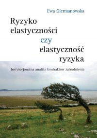 Ryzyko elastyczności czy elastyczność ryzyka - Ewa Giermanowska - ebook