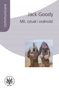 Mit, rytuał i oralność - Jack Goody - ebook