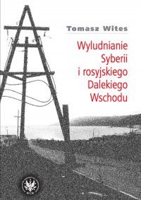 Wyludnianie Syberii i rosyjskiego Dalekiego Wschodu - Tomasz Wites - ebook