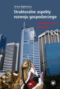 Strukturalne aspekty rozwoju gospodarczego. Doświadczenia azjatyckie - Anna Bąkiewicz - ebook