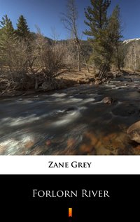 Forlorn River - Zane Grey - ebook