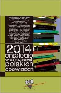 2014. Antologia współczesnych polskich opowiadań - Opracowanie zbiorowe - ebook