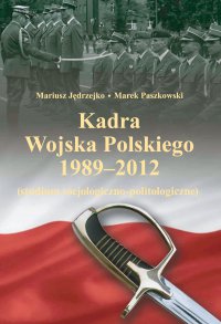 Kadra Wojska Polskiego 1989-2012 - Mariusz Jędrzejko - ebook