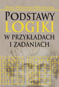 Podstawy logiki w przykładach i zadaniach - Beata Witkowska-Maksimczuk - ebook