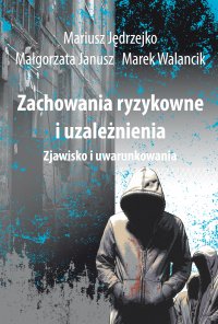 Zachowania ryzykowne i uzależnienia - Małgorzata Janusz - ebook