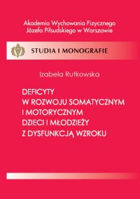 Deficyty w rozwoju somatycznym i motorycznym dzieci i młodzieży z dysfunkcją wzroku - Rutkowska Izabela - ebook