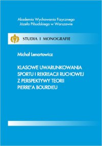 Klasowe uwarunkowania sportu i rekreacji ruchowej z perspektywy teorii Pierre’a Bourdieu - Michał Lenartowicz - ebook