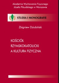 Kościół Rzymskokatolicki a kultura fizyczna - Zbigniew Dziubiński - ebook