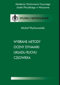 Wybrane metody oceny dynamiki układu ruchu człowieka - Michał Wychowański - ebook