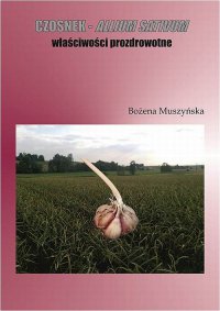 Czosnek  -  allium sativum  właściwości prozdrowotne - Bożena Muszyńska - ebook