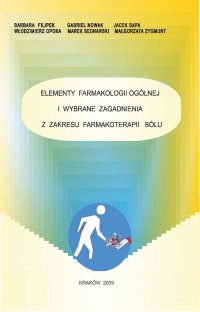 Elementy farmakologii ogólnej i wybrane zagadnienia z zakresu farmakoterapii bólu - Barbara Filipek - ebook