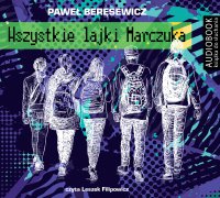 Wszystkie lajki Marczuka - Paweł Beręsewicz - audiobook