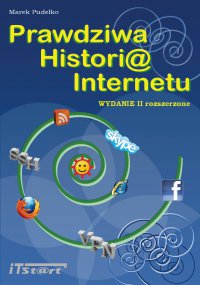 Prawdziwa Historia Internetu  - wydanie II rozszerzone - Marek Pudełko - ebook