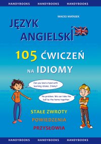 Język angielski - 105 Ćwiczeń na Idiomy - Maciej Matasek - ebook