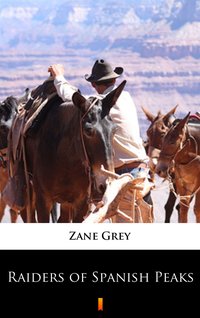 Raiders of Spanish Peaks - Zane Grey - ebook