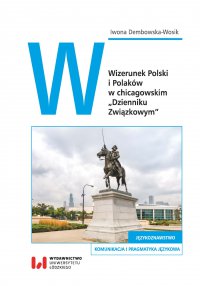 Wizerunek Polski i Polaków w chicagowskim „Dzienniku Związkowym” - Iwona Dembowska-Wosik - ebook