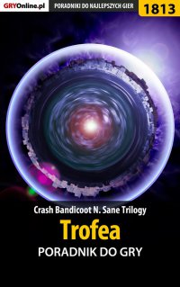 Crash Bandicoot N. Sane Trilogy - Trofea - poradnik do gry - Jacek "Stranger" Hałas - ebook