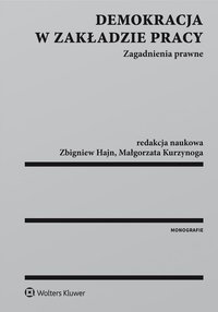 Demokracja w zakładzie pracy. Zagadnienia prawne - Małgorzata Kurzynoga - ebook