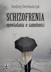 SCHIZOFRENIA opowiadania o samotności - Andrzej Dembończyk - ebook