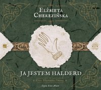 Ja jestem Halderd - Elżbieta Cherezińska - audiobook