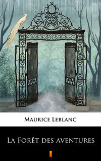 La Forêt des aventures - Maurice Leblanc - ebook