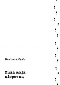 Muza moja niepewna - Barbara Czek - ebook