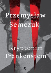 Kryptonim "Frankenstein" - Przemysław Semczuk - ebook