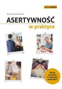 Asertywność w praktyce - Dorota Gromnicka - ebook