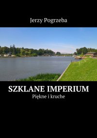 Szklane imperium - Jerzy Pogrzeba - ebook