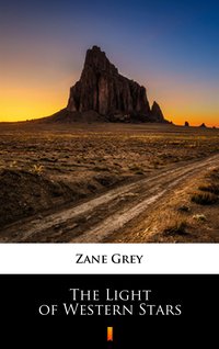 The Light of Western Stars - Zane Grey - ebook
