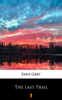 The Last Trail - Zane Grey - ebook