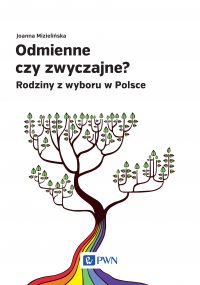 Odmienne czy zwyczajne. Rodziny z wyboru w Polsce - Joanna Mizielińska - ebook