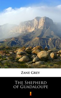 The Shepherd of Guadaloupe - Zane Grey - ebook