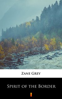 Spirit of the Border - Zane Grey - ebook